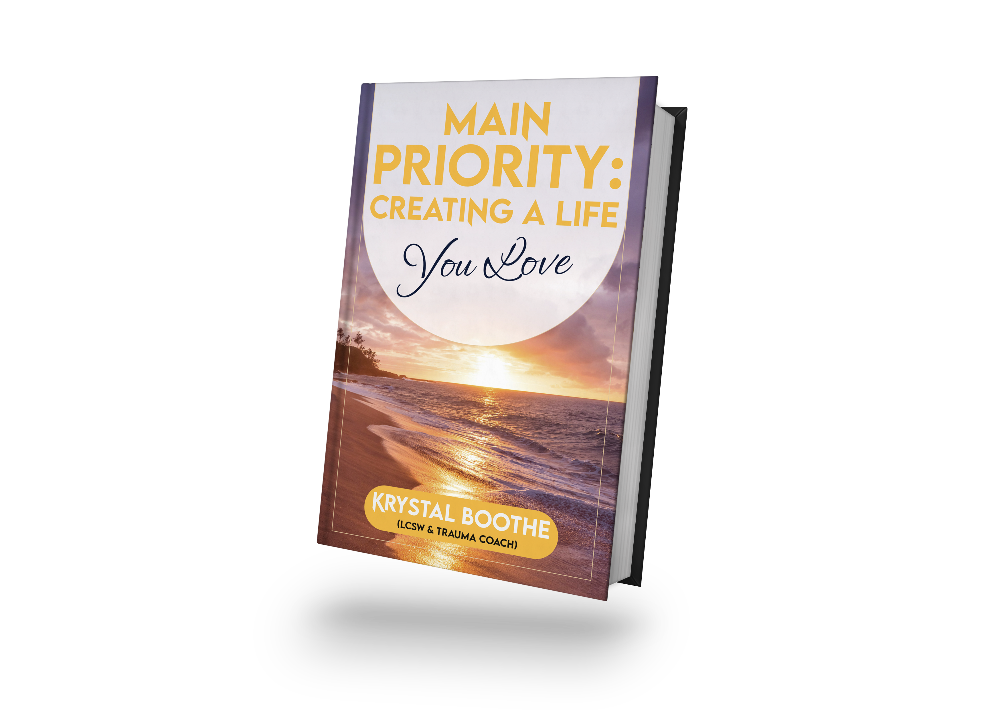 Main Priority, Creating A Life You Love